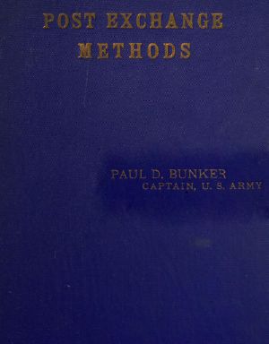 [Gutenberg 59016] • Post Exchange Methods / A Manual for Exchange Stewards, Exchange Officers, Members of Exchange Councils, Commanding Officers, Being an Exposition of a Simple and Efficient System of Accounting Which Is Applicable to Large and to Small Exchanges Alike.
